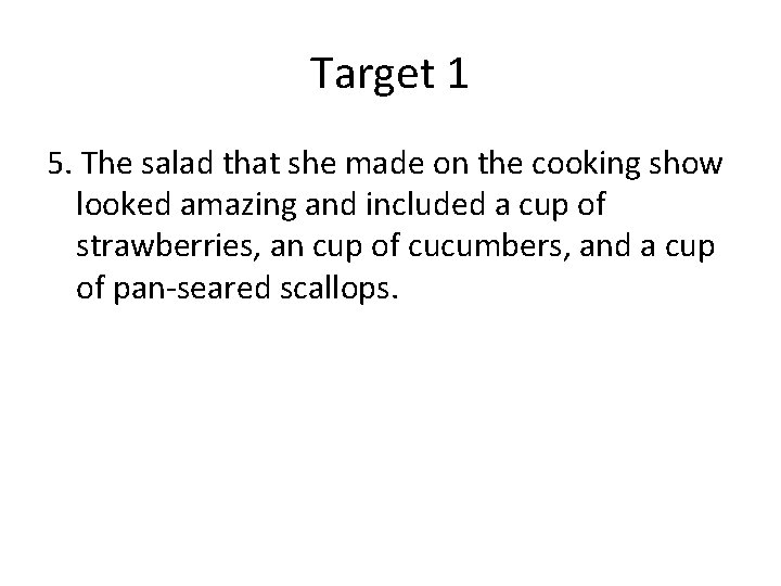 Target 1 5. The salad that she made on the cooking show looked amazing