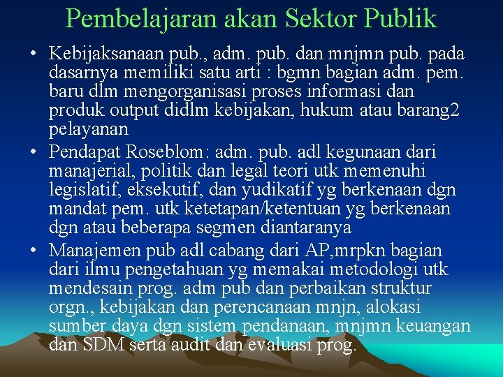 Pembelajaran akan Sektor Publik • Kebijaksanaan pub. , adm. pub. dan mnjmn pub. pada