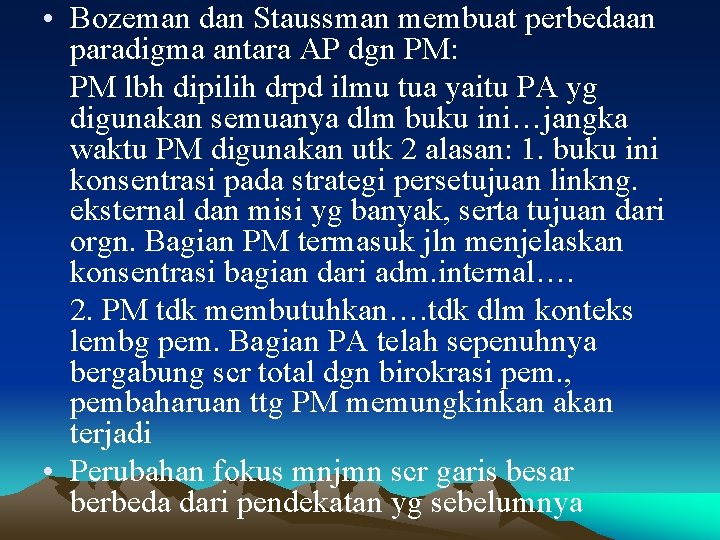  • Bozeman dan Staussman membuat perbedaan paradigma antara AP dgn PM: PM lbh