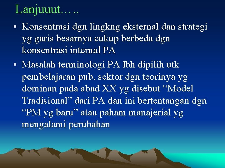 Lanjuuut…. . • Konsentrasi dgn lingkng eksternal dan strategi yg garis besarnya cukup berbeda