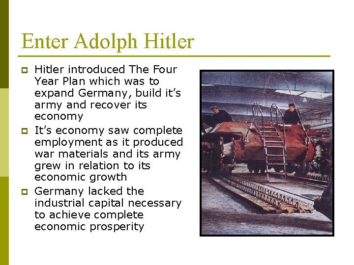 Enter Adolph Hitler p p p Hitler introduced The Four Year Plan which was