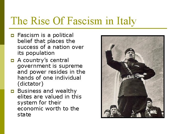 The Rise Of Fascism in Italy p p p Fascism is a political belief