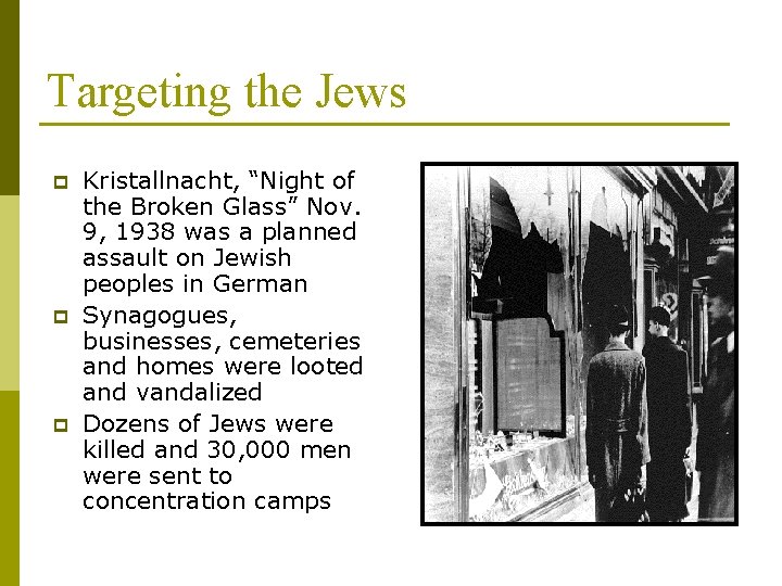 Targeting the Jews p p p Kristallnacht, “Night of the Broken Glass” Nov. 9,