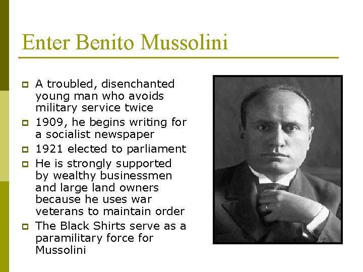 Enter Benito Mussolini p p p A troubled, disenchanted young man who avoids military