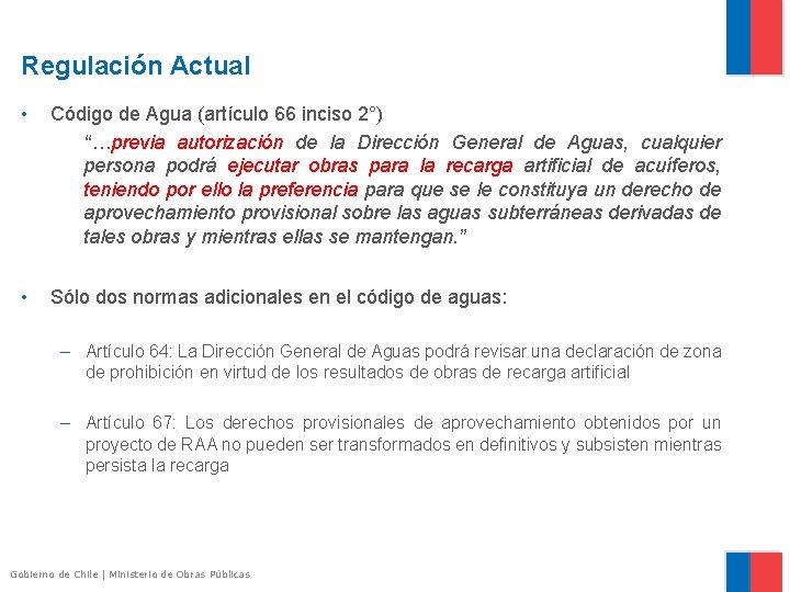 Regulación Actual • Código de Agua (artículo 66 inciso 2°) “…previa autorización de la