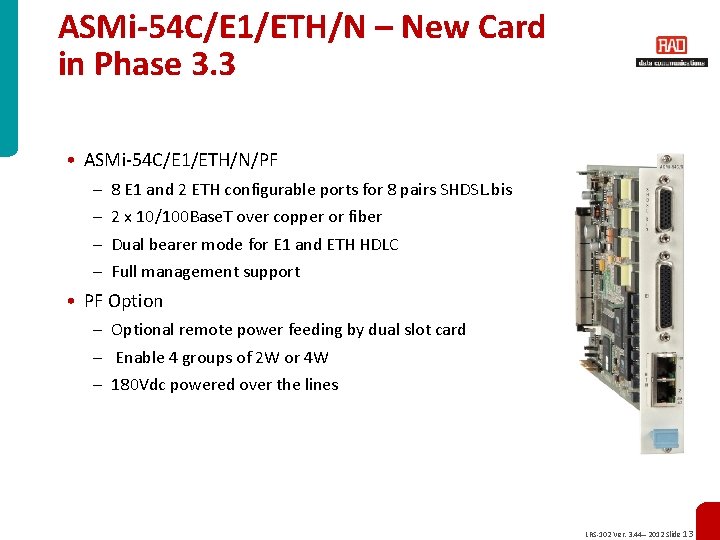 ASMi-54 C/E 1/ETH/N – New Card in Phase 3. 3 • ASMi-54 C/E 1/ETH/N/PF