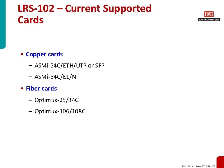 LRS-102 – Current Supported Cards • Copper cards – ASMi-54 C/ETH/UTP or SFP –
