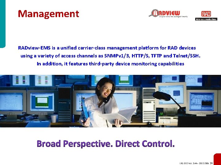 Management RADview-EMS is a unified carrier-class management platform for RAD devices using a variety