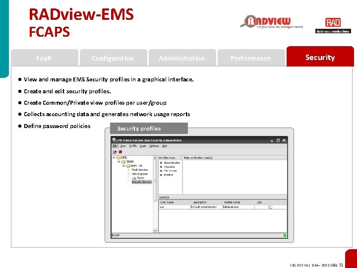 RADview-EMS FCAPS Fault Configuration Administration Performance Security ● View and manage EMS Security profiles