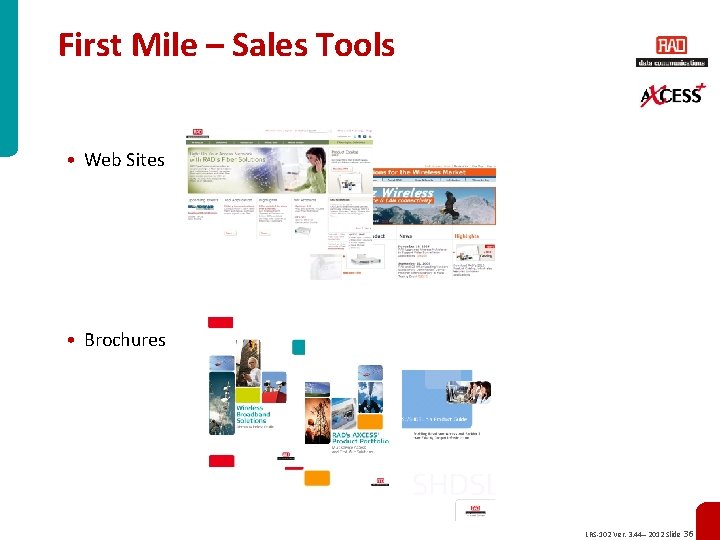 First Mile – Sales Tools • Web Sites • Brochures LRS-102 Ver. 3. 44–