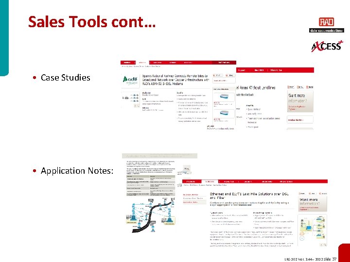 Sales Tools cont… • Case Studies • Application Notes: LRS-102 Ver. 3. 44– 2012