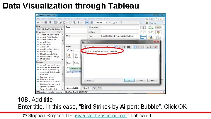 Data Visualization through Tableau 10 B. Add title Enter title. In this case, “Bird