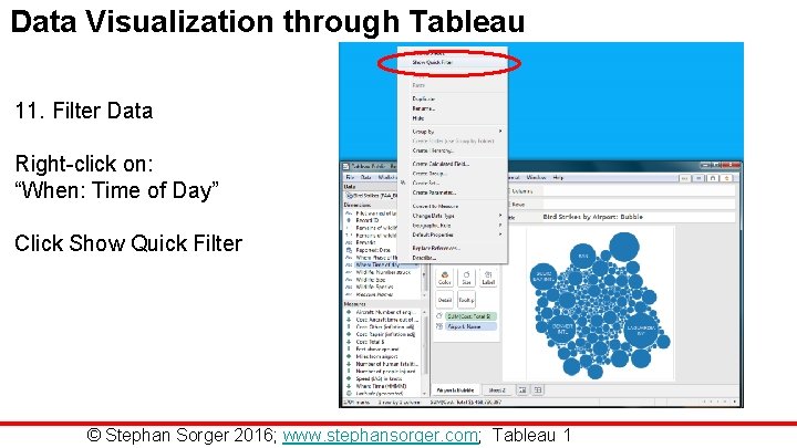 Data Visualization through Tableau 11. Filter Data Right-click on: “When: Time of Day” Click