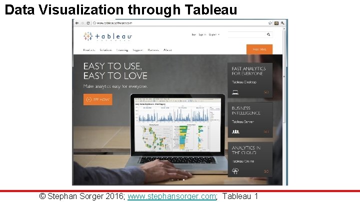 Data Visualization through Tableau © Stephan Sorger 2016; www. stephansorger. com; Tableau 1 