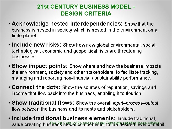 21 st CENTURY BUSINESS MODEL DESIGN CRITERIA • Acknowledge nested interdependencies: Show that the