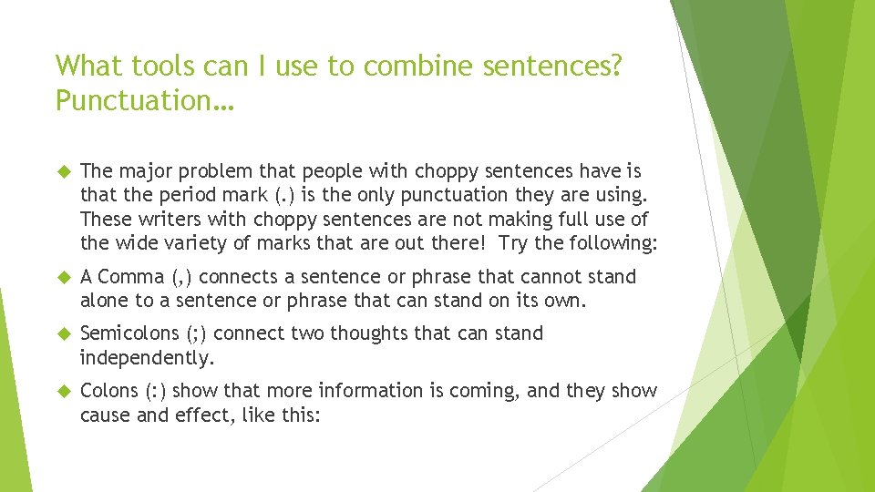What tools can I use to combine sentences? Punctuation… The major problem that people