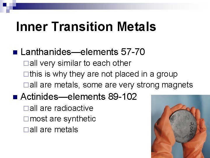 Inner Transition Metals n Lanthanides—elements 57 -70 ¨ all very similar to each other