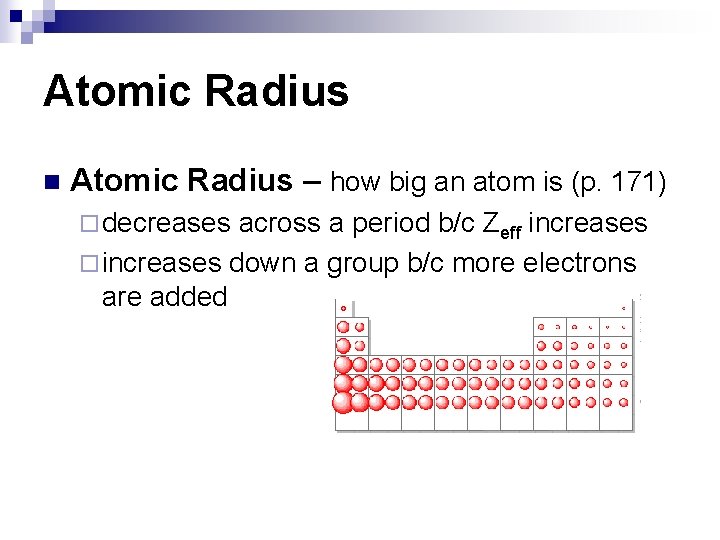 Atomic Radius n Atomic Radius – how big an atom is (p. 171) ¨