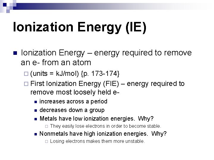 Ionization Energy (IE) n Ionization Energy – energy required to remove an e- from