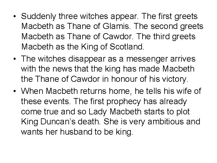  • Suddenly three witches appear. The first greets Macbeth as Thane of Glamis.