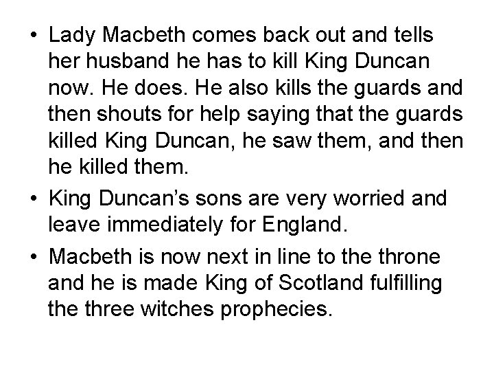  • Lady Macbeth comes back out and tells her husband he has to