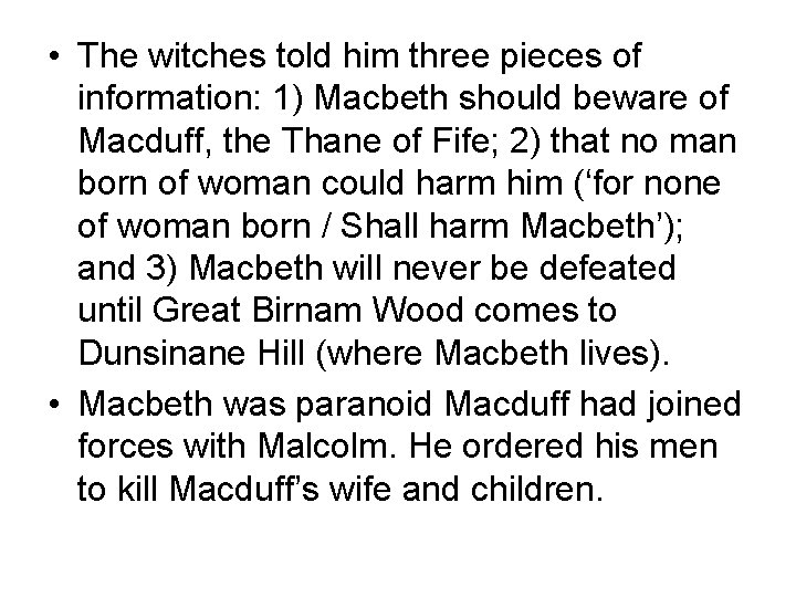  • The witches told him three pieces of information: 1) Macbeth should beware