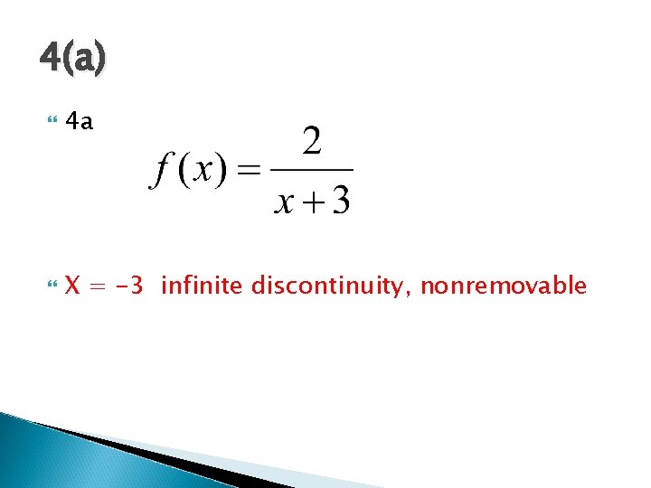 4(a) 4 a X = -3 infinite discontinuity, nonremovable 