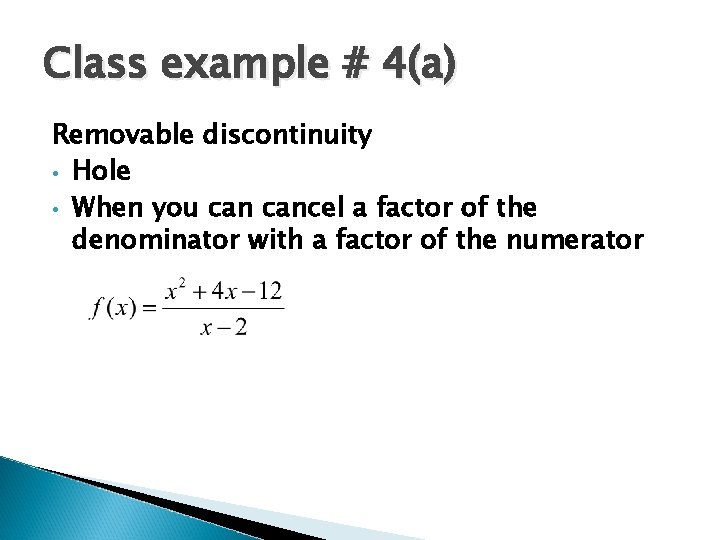 Class example # 4(a) Removable discontinuity • Hole • When you cancel a factor