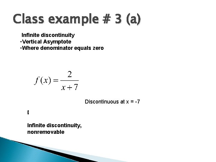 Class example # 3 (a) Infinite discontinuity • Vertical Asymptote • Where denominator equals
