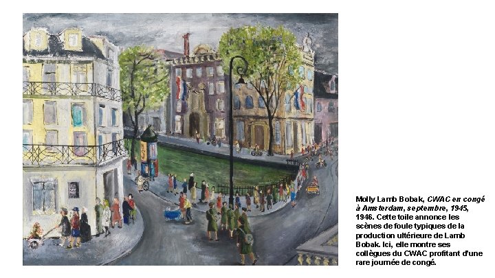 Molly Lamb Bobak, CWAC en congé à Amsterdam, septembre, 1945, 1946. Cette toile annonce