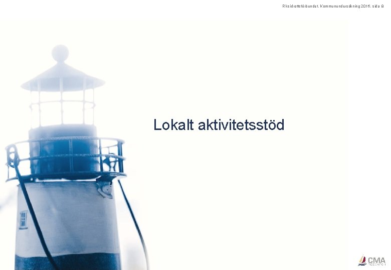 Riksidrottsförbundet, Kommunundersökning 2016, sida 8 Lokalt aktivitetsstöd 