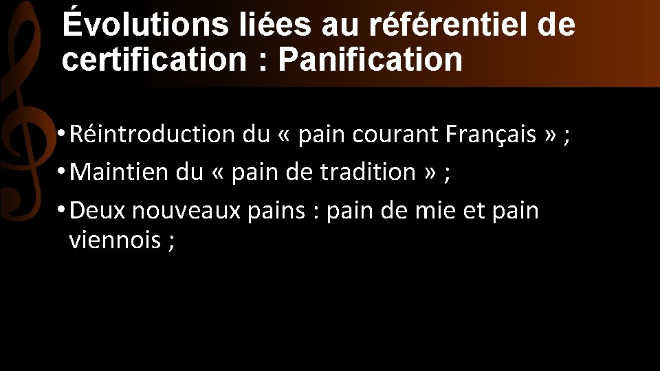 Évolutions liées au référentiel de certification : Panification • Réintroduction du « pain courant