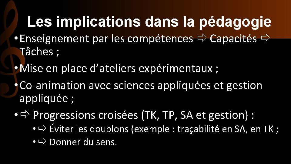 Les implications dans la pédagogie • Enseignement par les compétences Capacités Tâches ; •