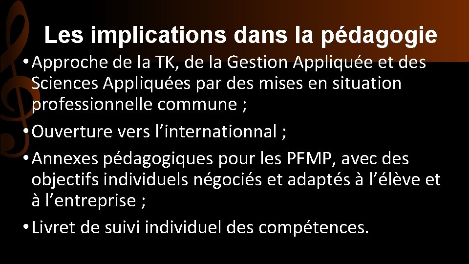 Les implications dans la pédagogie • Approche de la TK, de la Gestion Appliquée