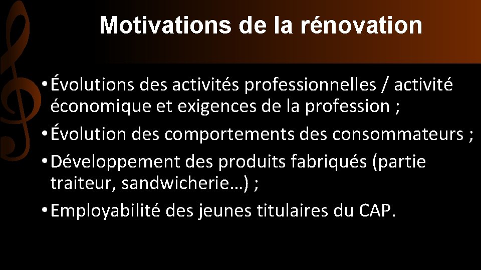 Motivations de la rénovation • Évolutions des activités professionnelles / activité économique et exigences