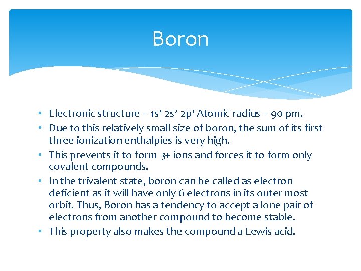 Boron • Electronic structure – 1 s 2 2 p 1 Atomic radius –
