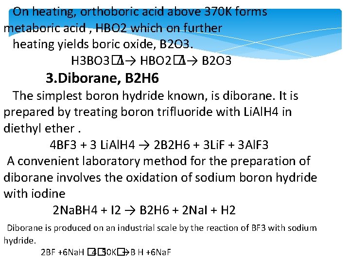 On heating, orthoboric acid above 370 K forms metaboric acid , HBO 2 which