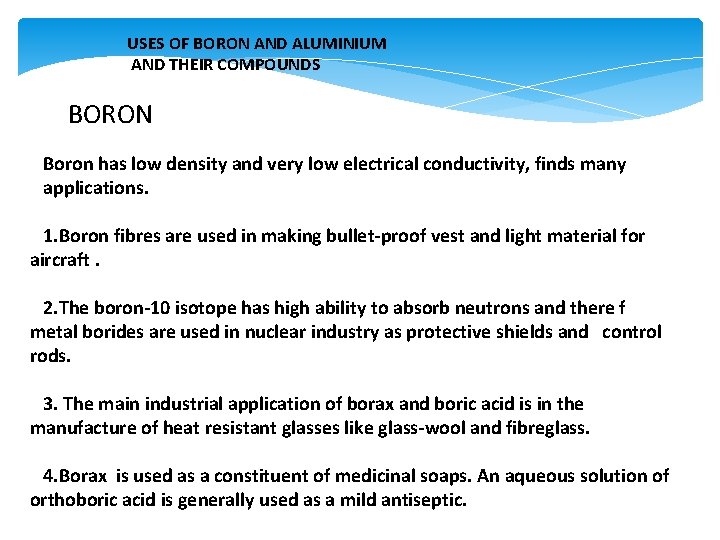 USES OF BORON AND ALUMINIUM AND THEIR COMPOUNDS BORON Boron has low density and