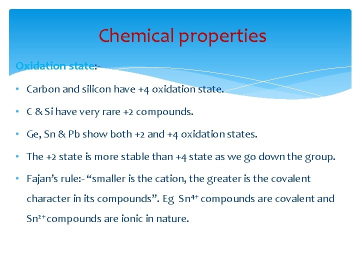Chemical properties Oxidation state: • Carbon and silicon have +4 oxidation state. • C