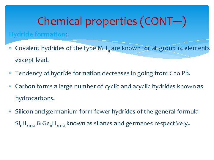 Chemical properties (CONT---) Hydride formation: • Covalent hydrides of the type MH 4 are