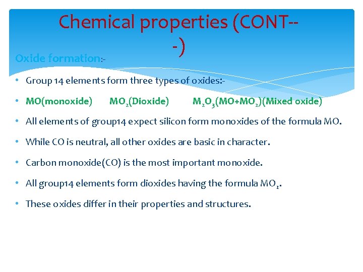 Chemical properties (CONT--) Oxide formation: • Group 14 elements form three types of oxides: