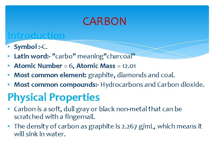 CARBON Introduction • • • Symbol : -C. Latin word: - "carbo" meaning"charcoal" Atomic