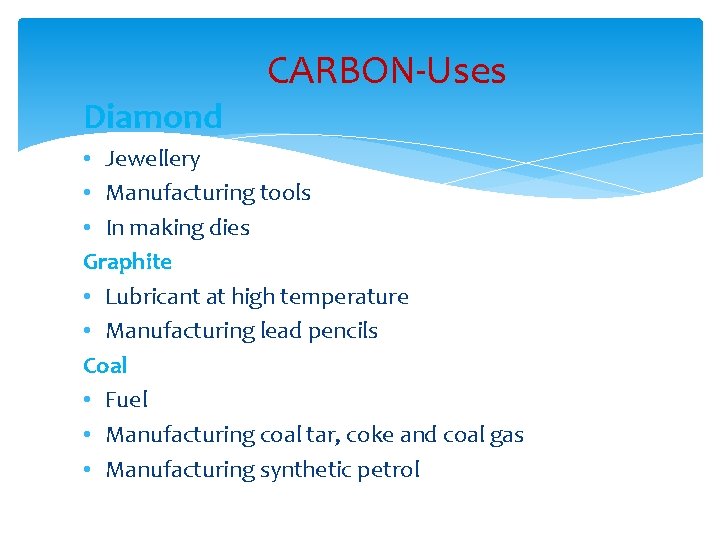 Diamond CARBON-Uses • Jewellery • Manufacturing tools • In making dies Graphite • Lubricant