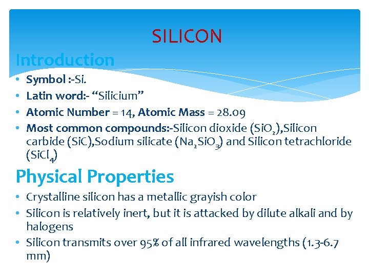 Introduction • • SILICON Symbol : -Si. Latin word: - “Silicium” Atomic Number =