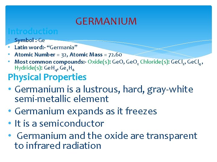 Introduction • • GERMANIUM Symbol : -Ge Latin word: - “Germania” Atomic Number =