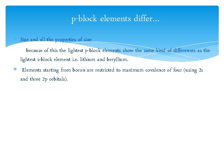 p-block elements differ… Size and all the properties of size because of this the