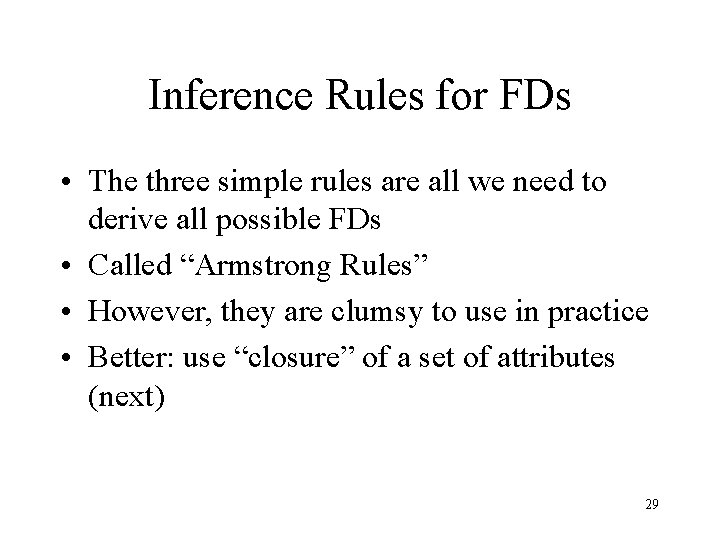 Inference Rules for FDs • The three simple rules are all we need to