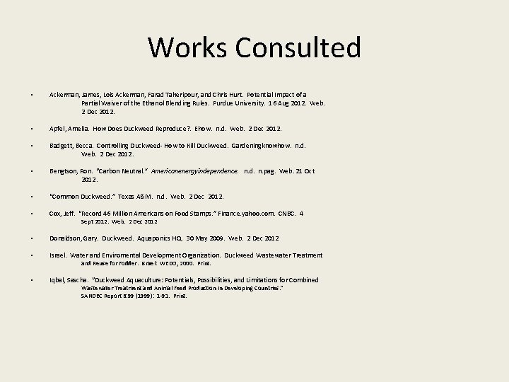 Works Consulted • Ackerman, James, Lois Ackerman, Farad Taheripour, and Chris Hurt. Potential Impact