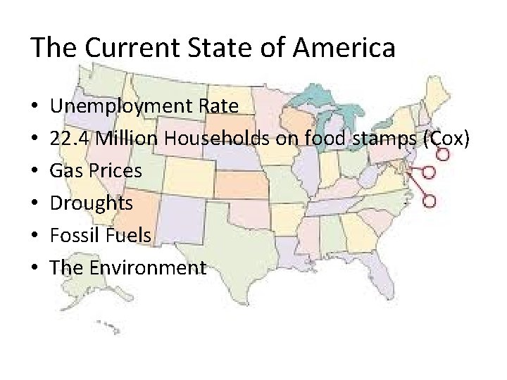 The Current State of America • • • Unemployment Rate 22. 4 Million Households