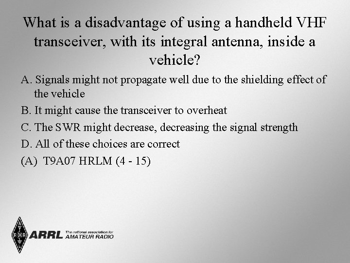 What is a disadvantage of using a handheld VHF transceiver, with its integral antenna,
